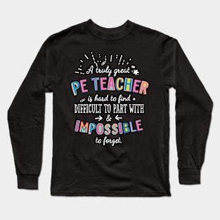 A truly Great PE Teacher Gift - Impossible to forget Long Sleeve T-Shirt